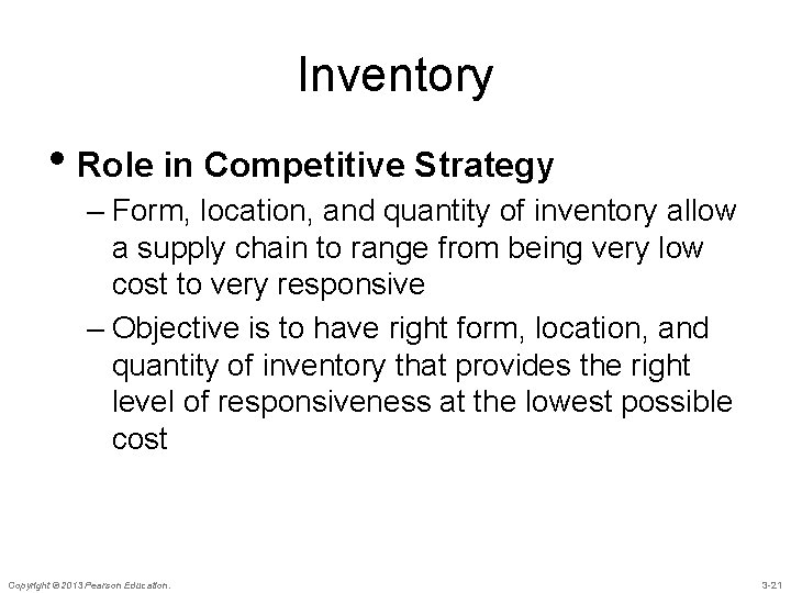 Inventory • Role in Competitive Strategy – Form, location, and quantity of inventory allow