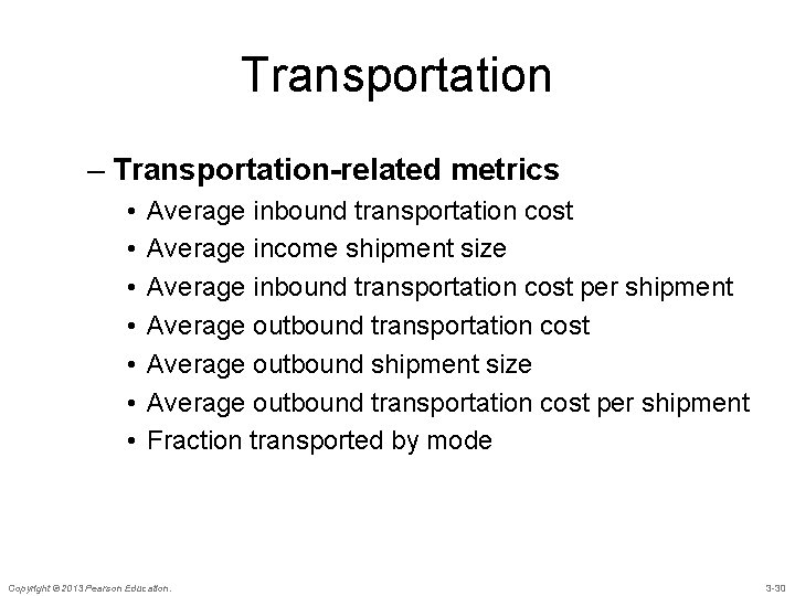 Transportation – Transportation-related metrics • • Average inbound transportation cost Average income shipment size