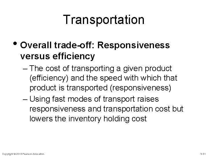 Transportation • Overall trade-off: Responsiveness versus efficiency – The cost of transporting a given