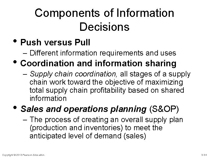 Components of Information Decisions • Push versus Pull – Different information requirements and uses