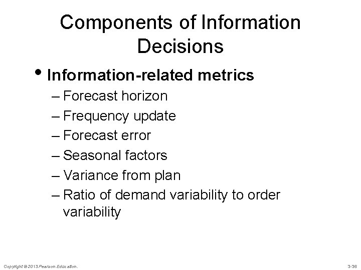 Components of Information Decisions • Information-related metrics – Forecast horizon – Frequency update –