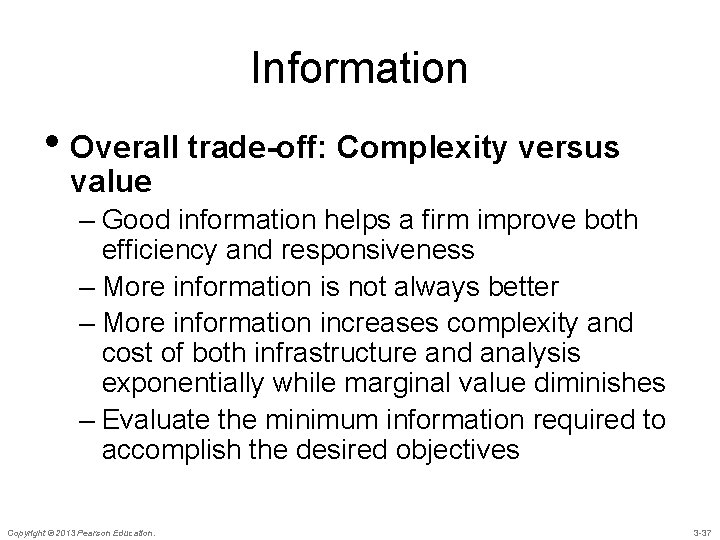 Information • Overall trade-off: Complexity versus value – Good information helps a firm improve