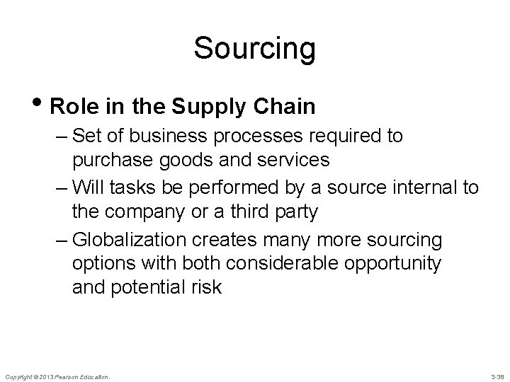 Sourcing • Role in the Supply Chain – Set of business processes required to