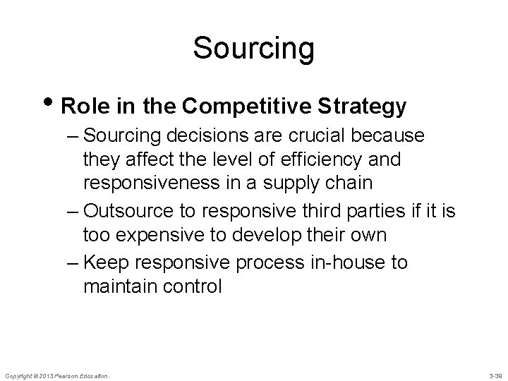 Sourcing • Role in the Competitive Strategy – Sourcing decisions are crucial because they
