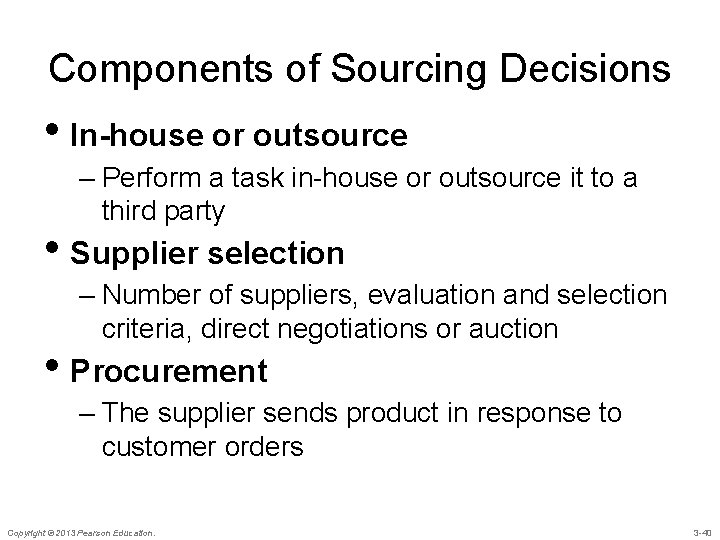 Components of Sourcing Decisions • In-house or outsource – Perform a task in-house or