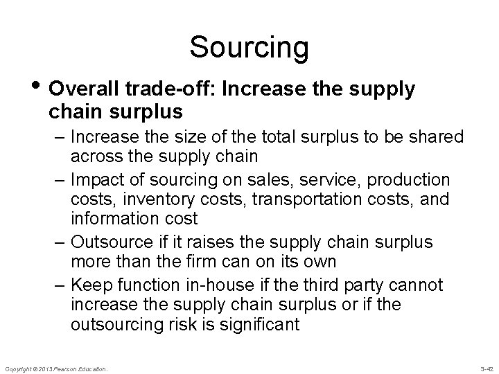 Sourcing • Overall trade-off: Increase the supply chain surplus – Increase the size of