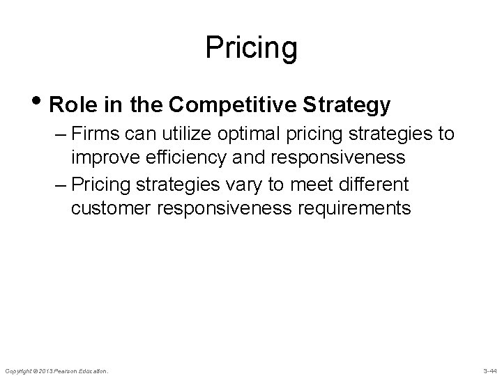 Pricing • Role in the Competitive Strategy – Firms can utilize optimal pricing strategies