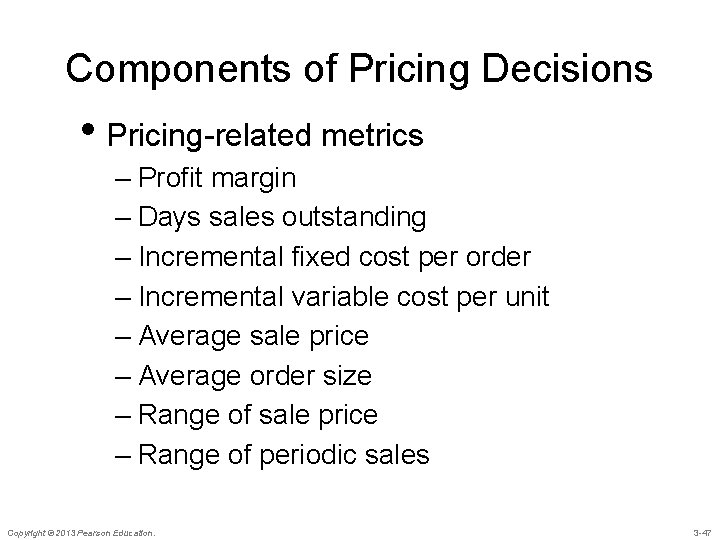 Components of Pricing Decisions • Pricing-related metrics – Profit margin – Days sales outstanding