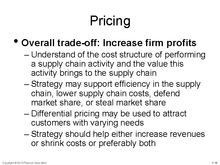 Pricing • Overall trade-off: Increase firm profits – Understand of the cost structure of