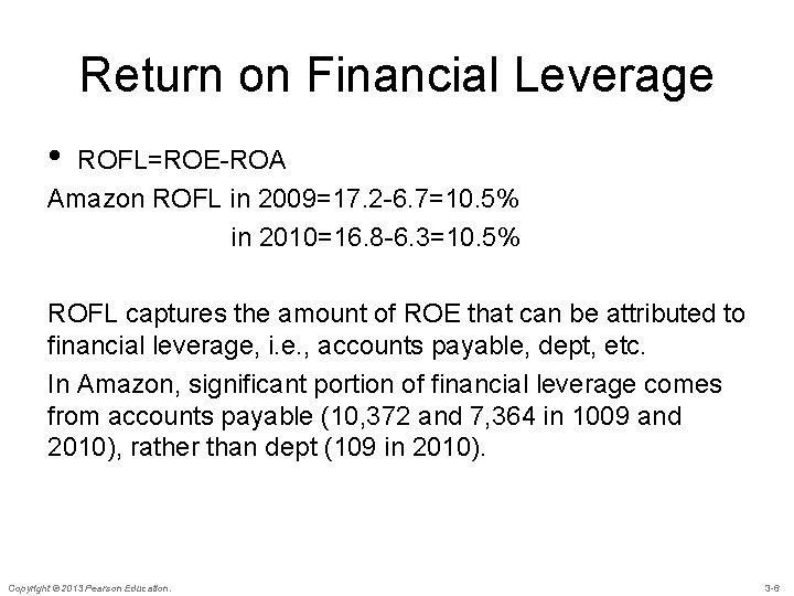 Return on Financial Leverage • ROFL=ROE-ROA Amazon ROFL in 2009=17. 2 -6. 7=10. 5%