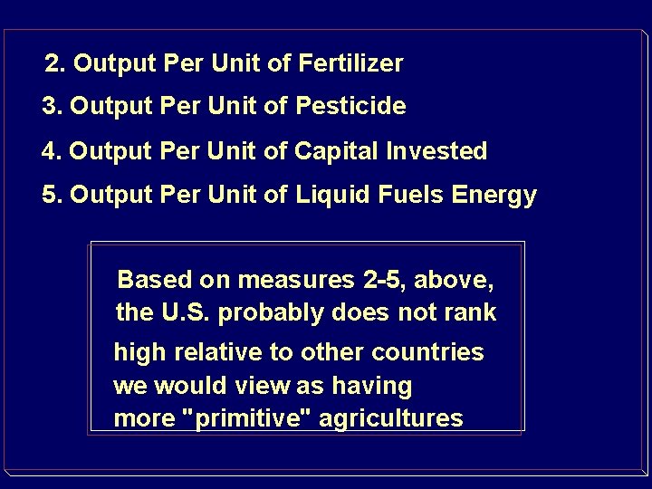 2. Output Per Unit of Fertilizer 3. Output Per Unit of Pesticide 4. Output
