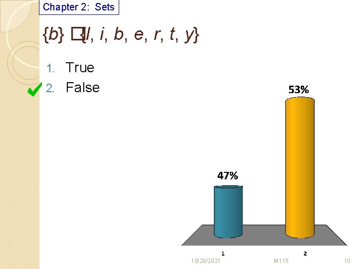Chapter 2: Sets {b} �{l, i, b, e, r, t, y} True 2. False