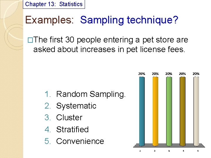 Chapter 13: Statistics Examples: Sampling technique? �The first 30 people entering a pet store