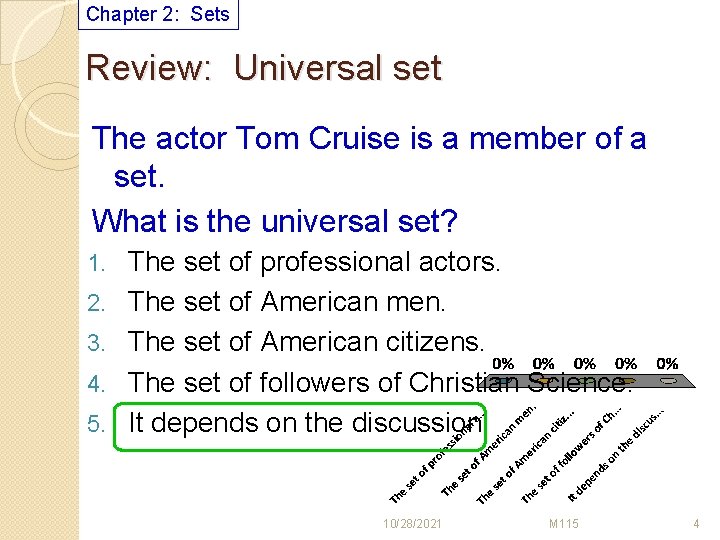 Chapter 2: Sets Review: Universal set The actor Tom Cruise is a member of
