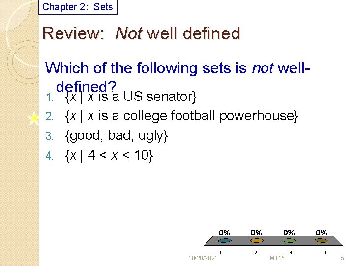 Chapter 2: Sets Review: Not well defined Which of the following sets is not