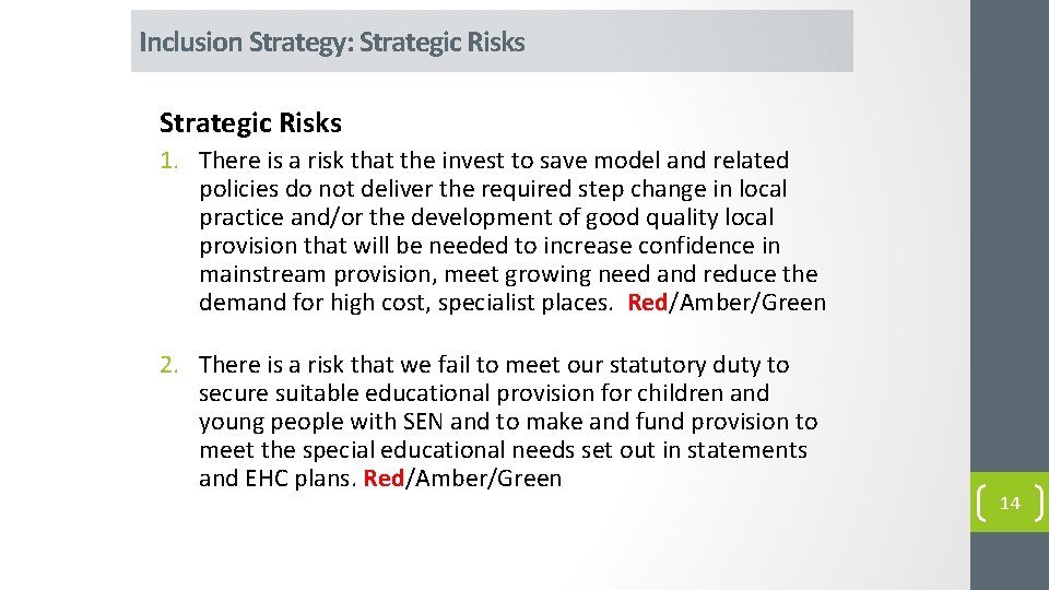 Inclusion Strategy: Strategic Risks 1. There is a risk that the invest to save