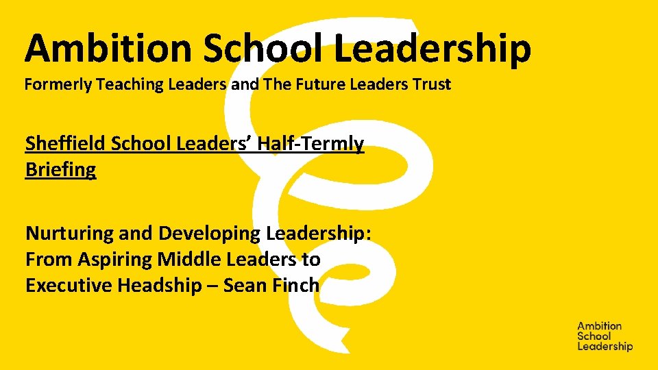 Ambition School Leadership Formerly Teaching Leaders and The Future Leaders Trust Sheffield School Leaders’