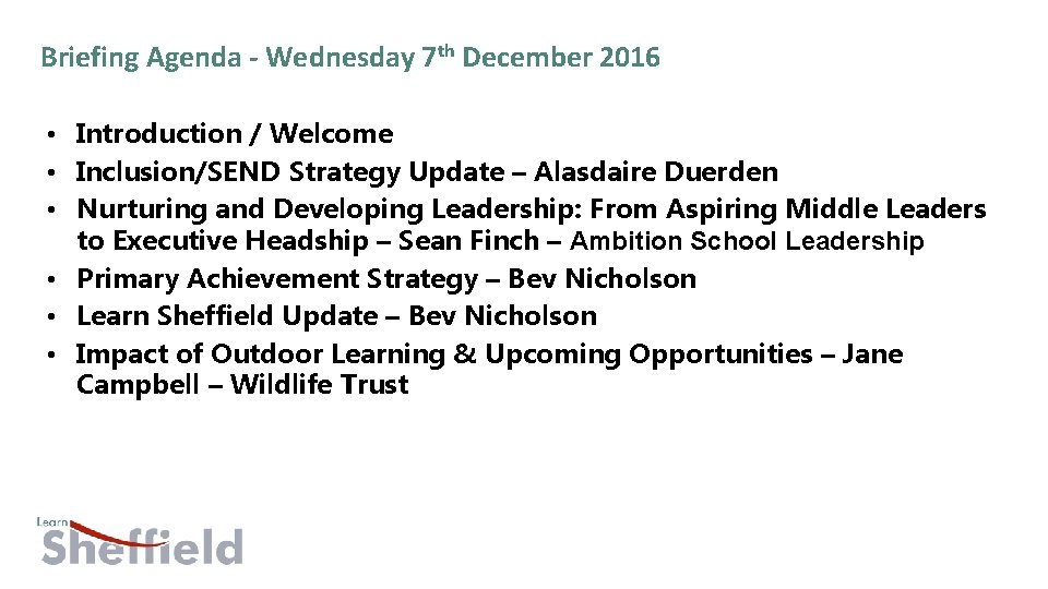 Briefing Agenda - Wednesday 7 th December 2016 • Introduction / Welcome • Inclusion/SEND