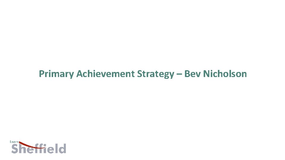 Primary Achievement Strategy – Bev Nicholson 