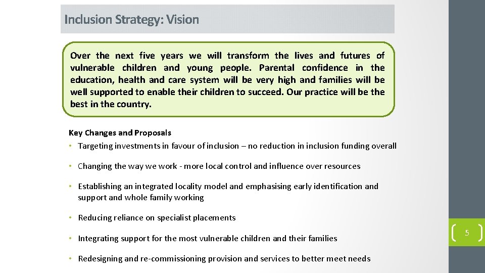Inclusion Strategy: Vision Over the next five years we will transform the lives and