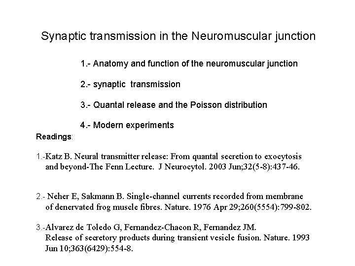 Synaptic transmission in the Neuromuscular junction 1. Anatomy and function of the neuromuscular junction