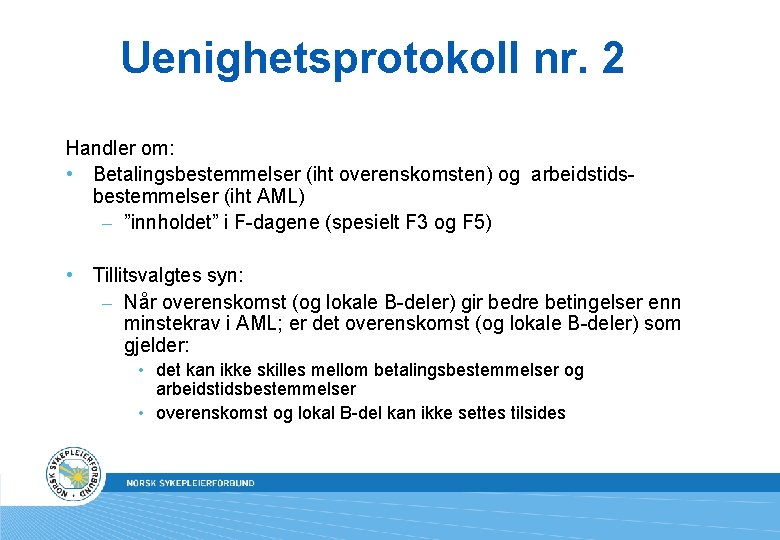 Uenighetsprotokoll nr. 2 Handler om: • Betalingsbestemmelser (iht overenskomsten) og arbeidstidsbestemmelser (iht AML) –