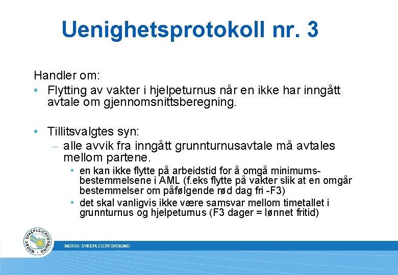 Uenighetsprotokoll nr. 3 Handler om: • Flytting av vakter i hjelpeturnus når en ikke