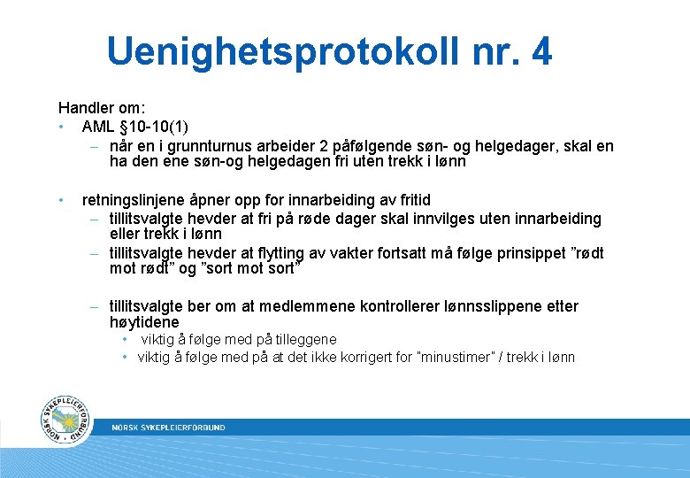 Uenighetsprotokoll nr. 4 Handler om: • AML § 10 -10(1) – når en i