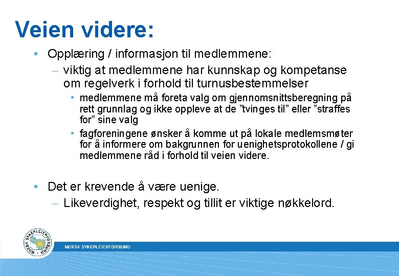 Veien videre: • Opplæring / informasjon til medlemmene: – viktig at medlemmene har kunnskap