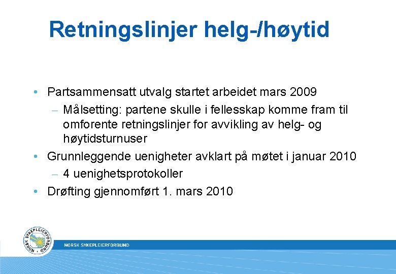 Retningslinjer helg-/høytid • Partsammensatt utvalg startet arbeidet mars 2009 – Målsetting: partene skulle i