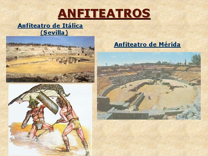 ANFITEATROS Anfiteatro de Itálica (Sevilla) Anfiteatro de Mérida 