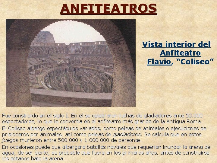 ANFITEATROS Vista interior del Anfiteatro Flavio, “Coliseo” Fue construido en el siglo I. En