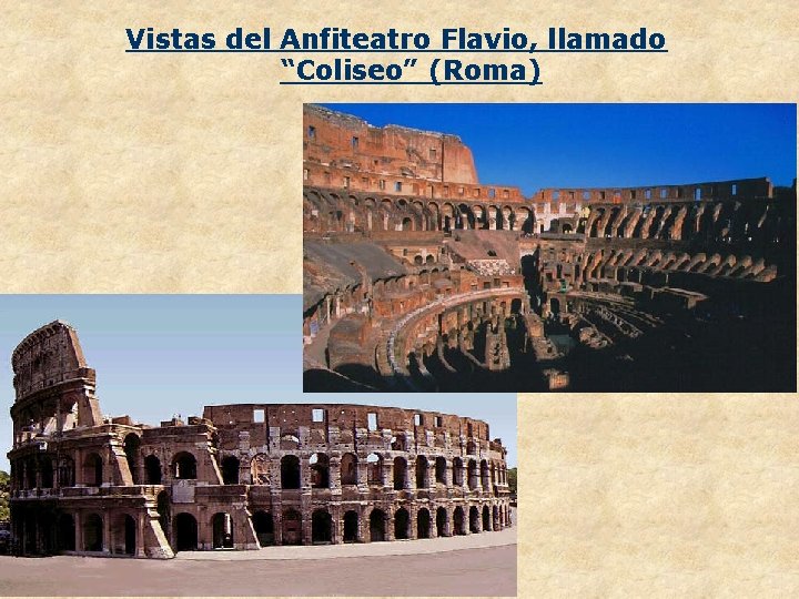 Vistas del Anfiteatro Flavio, llamado “Coliseo” (Roma) 