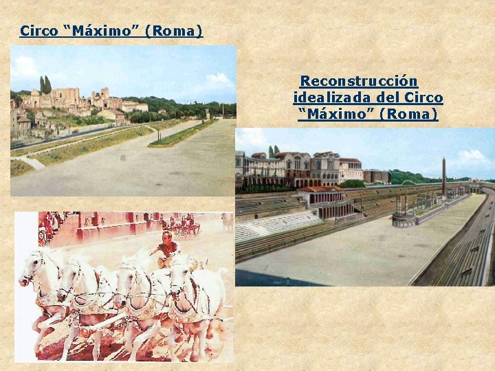 Circo “Máximo” (Roma) Reconstrucción idealizada del Circo “Máximo” (Roma) 