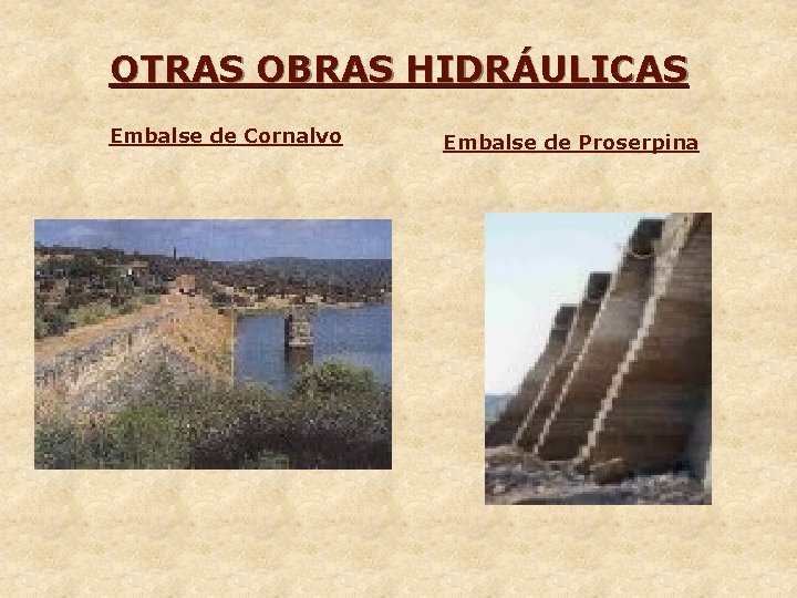 OTRAS OBRAS HIDRÁULICAS Embalse de Cornalvo Embalse de Proserpina 