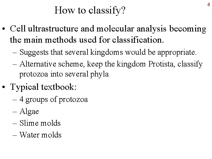 How to classify? • Cell ultrastructure and molecular analysis becoming the main methods used