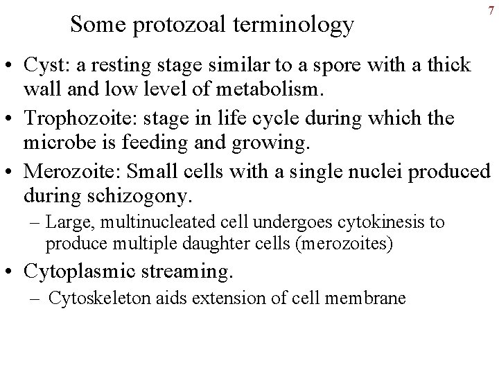 Some protozoal terminology 7 • Cyst: a resting stage similar to a spore with