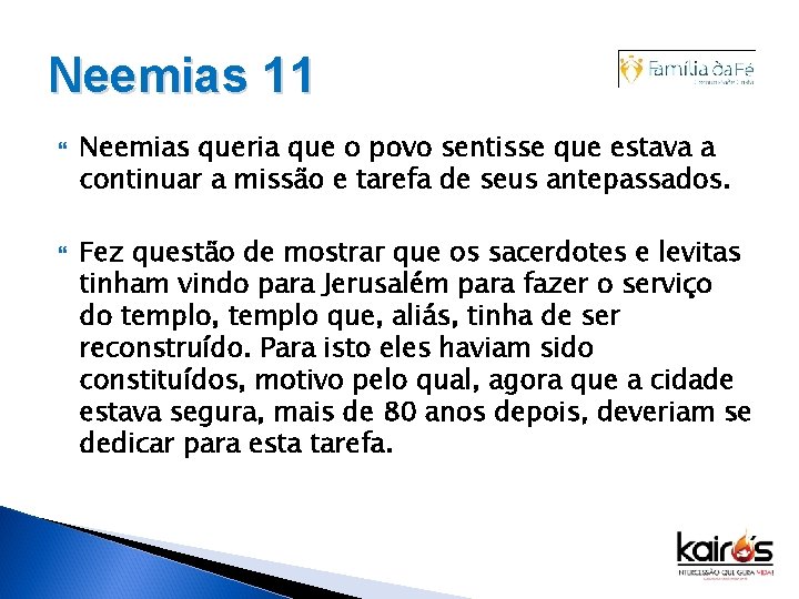 Neemias 11 Neemias queria que o povo sentisse que estava a continuar a missão