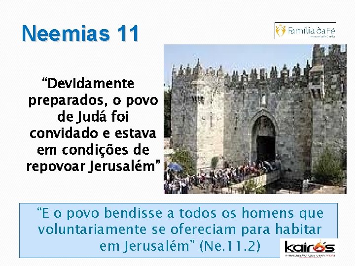Neemias 11 “Devidamente preparados, o povo de Judá foi convidado e estava em condições