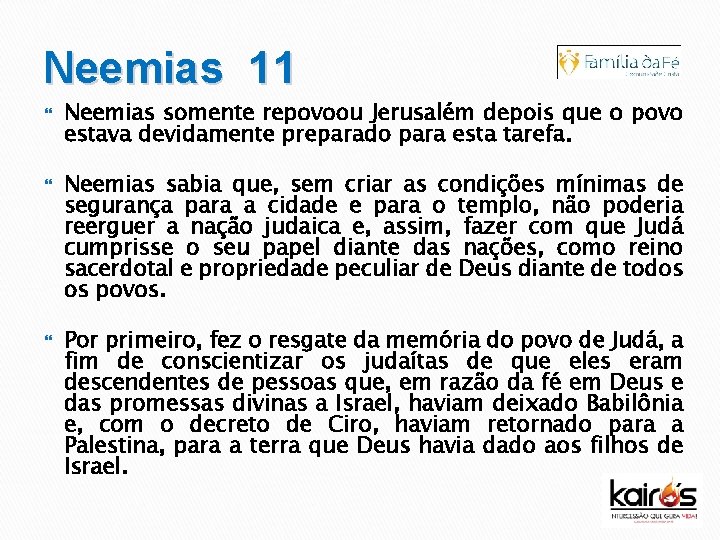 Neemias 11 Neemias somente repovoou Jerusalém depois que o povo estava devidamente preparado para