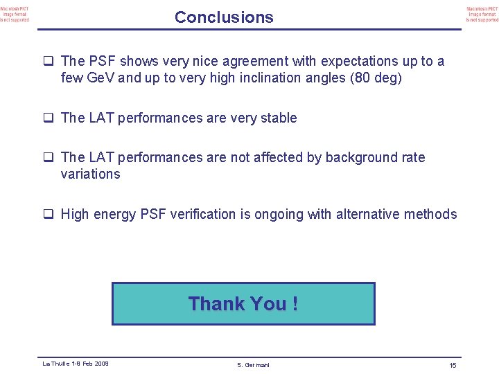 Conclusions q The PSF shows very nice agreement with expectations up to a few