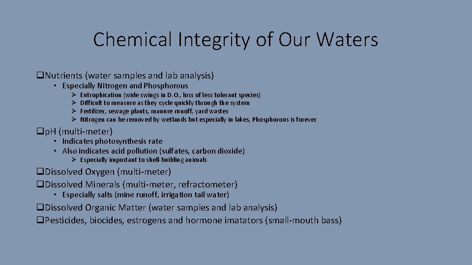 Chemical Integrity of Our Waters q. Nutrients (water samples and lab analysis) • Especially