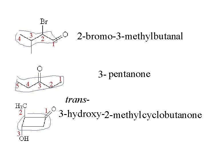 3 4 5 4 2 3 2 2 -bromo-3 -methylbutanal 1 2 3 1 3 4 5 4 2 3 2 2 -bromo-3 -methylbutanal 1 2 3 1