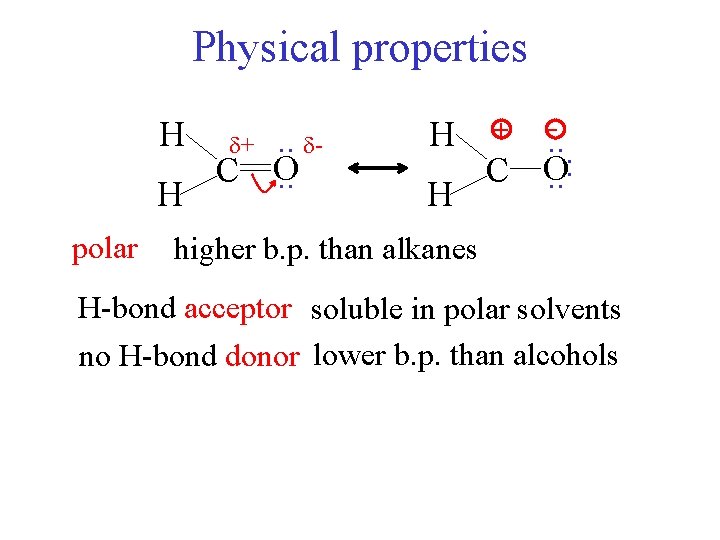 Physical properties H H polar . . C O. . + H H + Physical properties H H polar . . C O. . + H H +