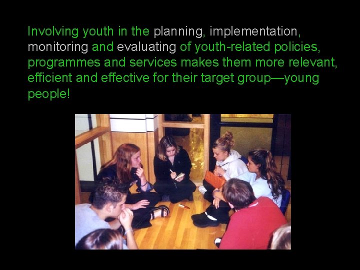 Involving youth in the planning, implementation, monitoring and evaluating of youth-related policies, programmes and