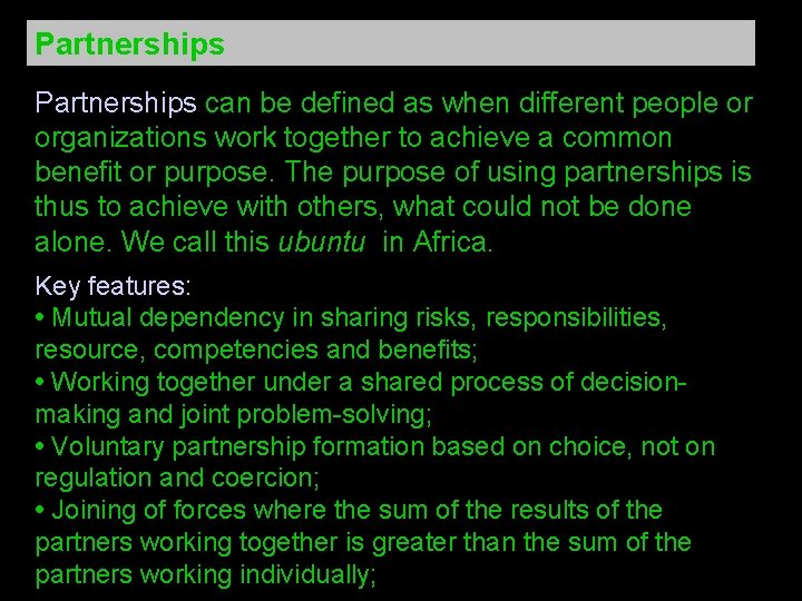 Partnerships can be defined as when different people or organizations work together to achieve