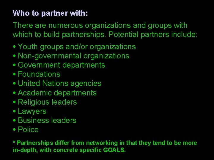 Who to partner with: There are numerous organizations and groups with which to build