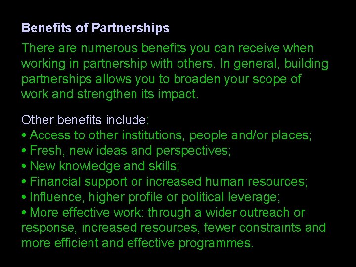 Benefits of Partnerships There are numerous benefits you can receive when working in partnership