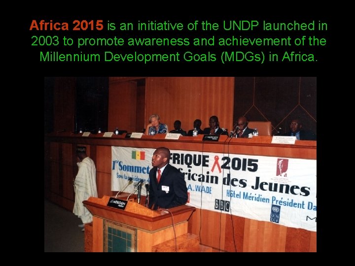 Africa 2015 is an initiative of the UNDP launched in 2003 to promote awareness