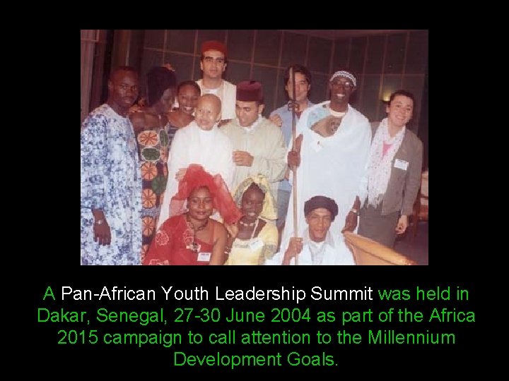 A Pan-African Youth Leadership Summit was held in Dakar, Senegal, 27 -30 June 2004